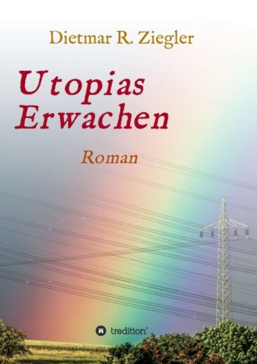 Utopias Erwachen – Zeitgeschichtlicher Roman