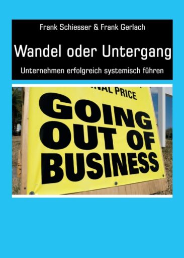 Wandel oder Untergang – Konkretes und nachvollziehbares Business-Wissen