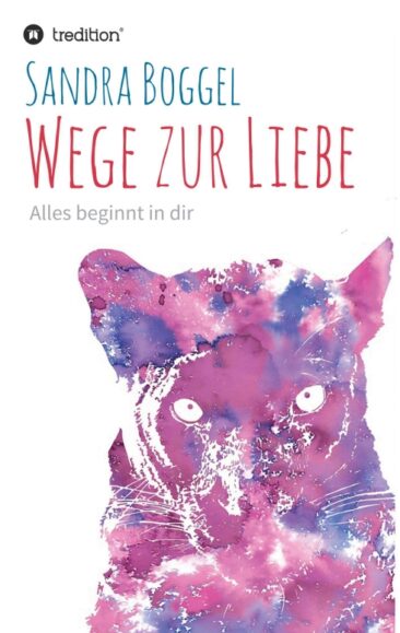 Wege zur Liebe – Alles beginnt in dir – Spiritueller Beziehungsratgeber