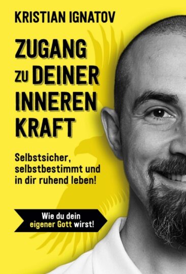 Zugang zu deiner inneren Kraft – Der inspirierende Ratgeber für dein selbstbestimmtes Leben