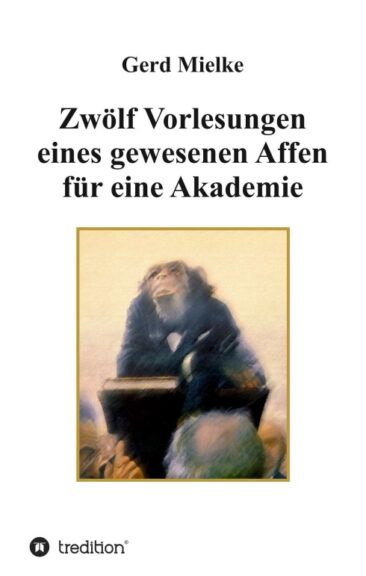Zwölf Vorlesungen eines gewesenen Affen für eine Akademie – Ein etwas anderer biografischer Roman