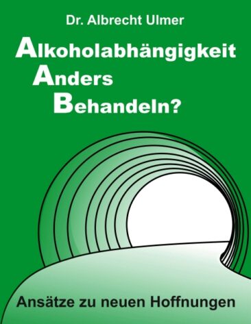 Alkoholabhängigkeit anders behandeln? – Ansätze zu neuen Hoffnungen
