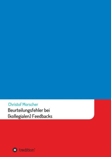Beurteilungsfehler bei (kollegialen) Feedbacks – Professioneller Ratgeber