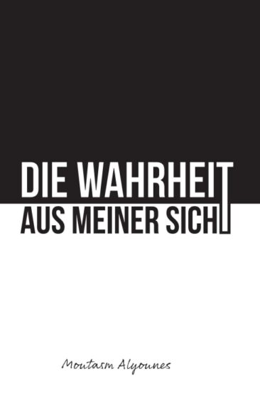 Die Wahrheit aus meiner Sicht – Eine wahre Fluchtgeschichte