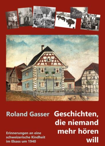 Geschichten, die niemand mehr hören will – Erinnerungen an eine schweizerische Kindheit im Elsass