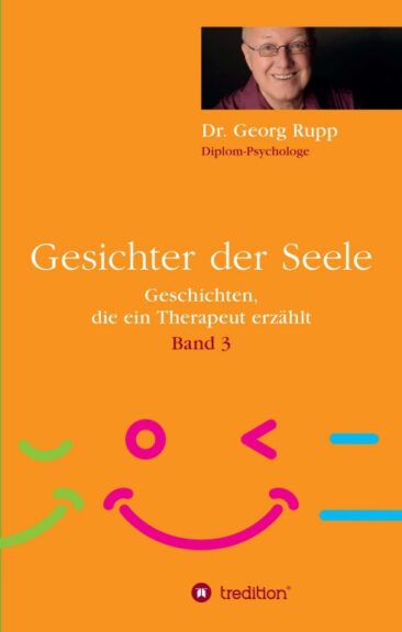 Gesichter der Seele – Band 3 der Geschichten, die ein Therapeut erzählt