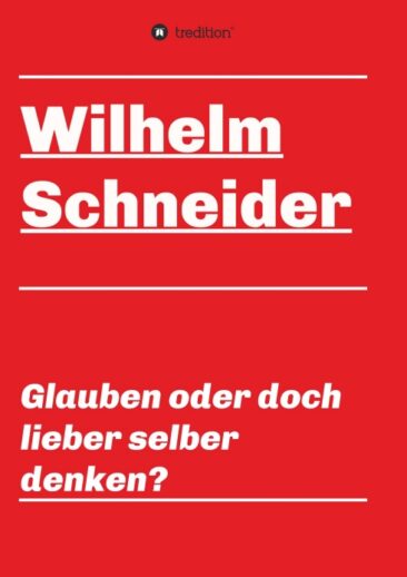 Glauben oder doch lieber selber denken? – Unsortierte Gedanken über den Glauben und das Glauben