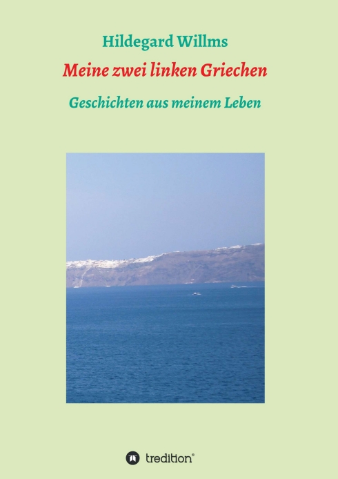 Meine zwei linken Griechen – Geschichten aus dem Leben der Autorin