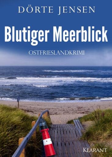 Neuerscheinung: Ostfrieslandkrimi „Blutiger Meerblick“ von Dörte Jensen im Klarant Verlag