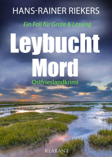 Neuerscheinung: Ostfrieslandkrimi „Leybuchtmord“ von Hans-Rainer Riekers im Klarant Verlag