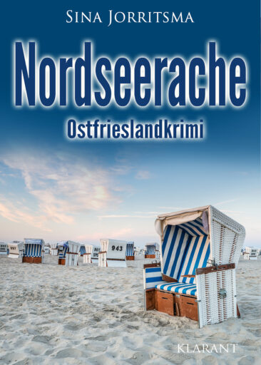 Neuerscheinung: Ostfrieslandkrimi „Nordseerache“ von Sina Jorritsma im Klarant Verlag