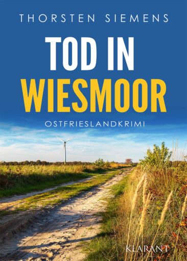 Neuerscheinung: Ostfrieslandkrimi „Tod in Wiesmoor“ von Thorsten Siemens im Klarant Verlag