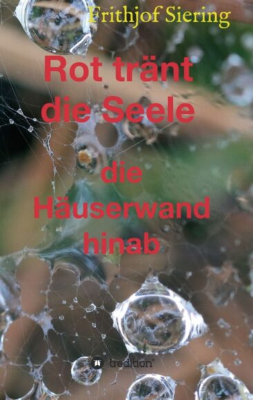 Rot tränt die Seele – Abwechslungsreiche Gedichte und Kurzgeschichten