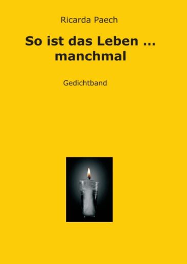 So ist das Leben … manchmal – Gedichte, wie das Leben sie schreibt