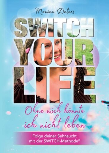 SWITCH YOUR LIFE – Ein inspirierender Lebensratgeber