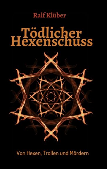 Tödlicher Hexenschuss – Von Hexen, Trollen und Mördern