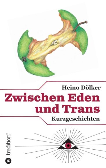 Zwischen Eden und Trans – Unterhaltsame Kurzgeschichten