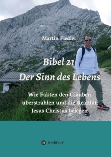 Bibel 21 – Der Sinn des Lebens – Ein etwas anderer christlicher Ratgeber