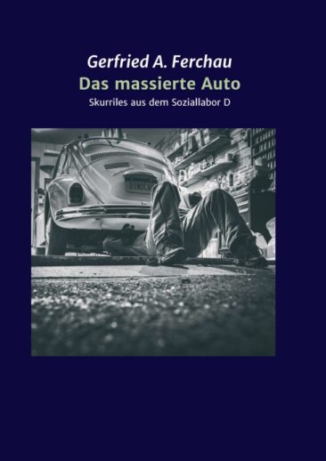 Das massierte Auto – Skurriles aus dem Soziallabor D: Deutschland