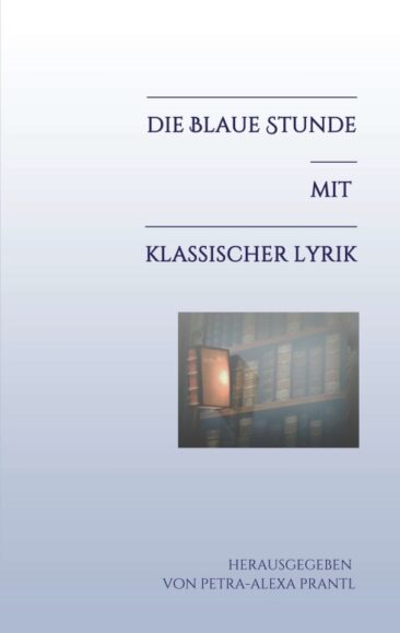 Die blaue Stunde mit klassischer Lyrik – Klassische Gedichte neu entdeckt