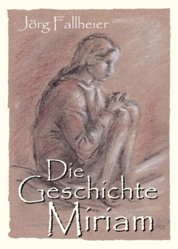 Die Geschichte Miriam – Spannender Roman über einen weiblichen Apostel