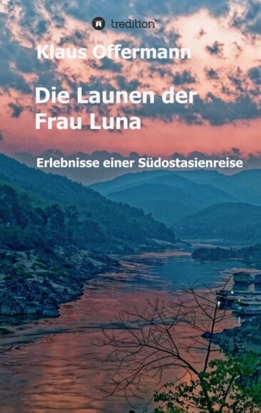 Die Launen der Frau Luna – Ereignisreicher Reisebericht über einen Südostasientrip