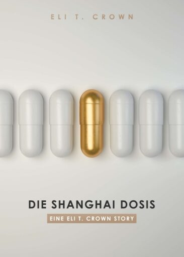 Die Shanghai Dosis – Abenteuerlicher Shanghai-Roman