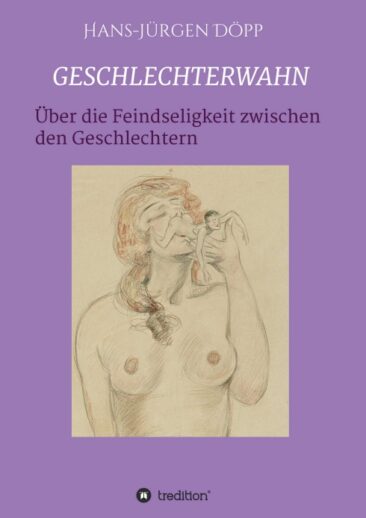 „Geschlechterwahn“ – Von der Feindseligkeit zwischen den Geschlechtern