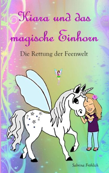 Kiara und das magische Einhorn – Magischer Abenteuerroman für Mädchen