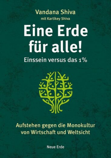 Neues Buch von Vandana Shiva: „Eine Erde für alle! – Einssein versus das 1%“