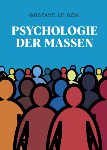 Psychologie der Massen – bis heute gültiges Philosophie-Buch zu Verhaltensweisen der Massen