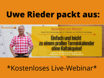 Uwe Rieder packt aus: Einfach und leicht zu einem prallen Terminkalender ohne Kaltakquise!