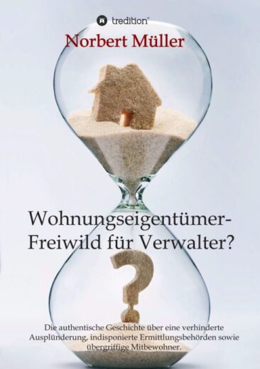 Wohnungseigentümer- Freiwild für Verwalter? – Spannende Mischung aus Sachbuch und Tatsachenroman