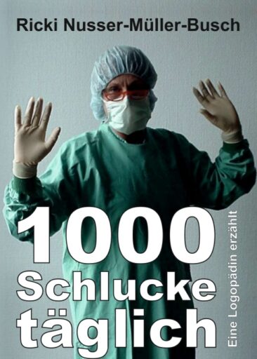 1000 Schlucke täglich – Autobiografie einer Logopädin
