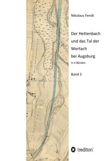 Der Hettenbach und das Tal der Wertach bei Augsburg – Band 3 der regional-historischen Buchreihe