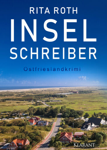 Neuerscheinung: Ostfrieslandkrimi „Inselschreiber“ von Rita Roth im Klarant Verlag