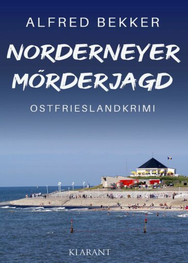 Neuerscheinung: Ostfrieslandkrimi “Norderneyer Mörderjagd” von Alfred Bekker im Klarant Verlag