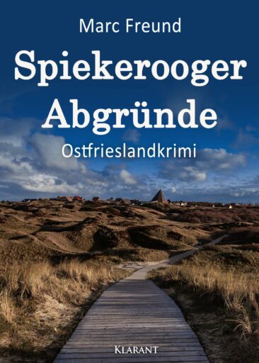 Neuerscheinung: Ostfrieslandkrimi „Spiekerooger Abgründe“ von Marc Freund im Klarant Verlag