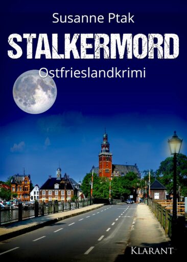 Neuerscheinung: Ostfrieslandkrimi „Stalkermord“ von Susanne Ptak im Klarant Verlag