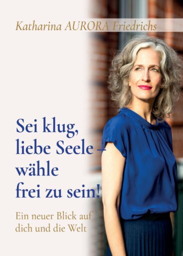 Sei klug, liebe Seele – wähle, frei zu sein! – Literarische Schatztruhe voller Inspirationen