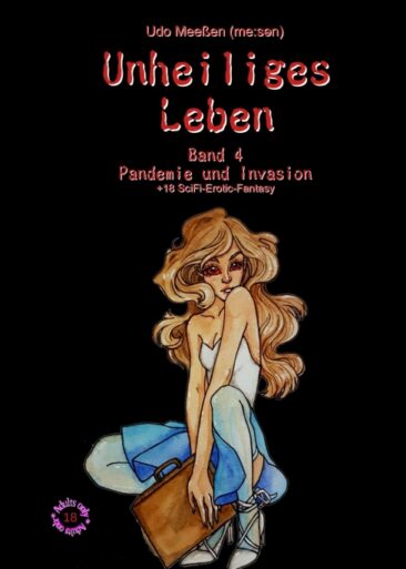 Unheiliges Leben – Pandemie und Invasion – Vierter Band der spannenden Romanreihe