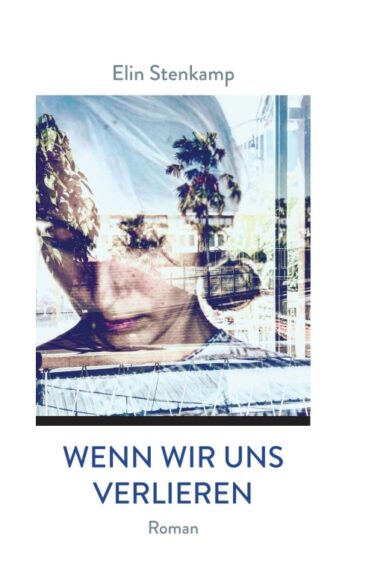 Wenn wir uns verlieren – Tiefgründiger Coming-of-Age-Roman