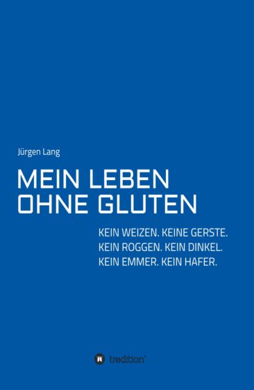 MEIN LEBEN OHNE GLUTEN – Neuer Ratgeber leitet zu einem Leben ohne Getreide und ohne Beschwerden