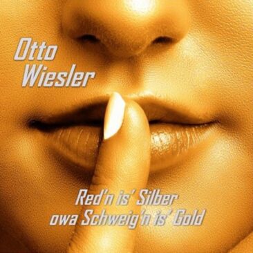 Red n is Silber owa Schweign is Gold – das neue Album von Otto Wiesler