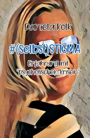 #(selbst)STIGMA – Autobiografische Erzählung setzt sich mit „psychotischen Krisen“ auseinander