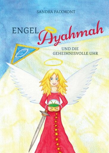Engel Ayahmah und die geheimnisvolle Uhr – Band 2 der charmanten Engel-Abenteuer