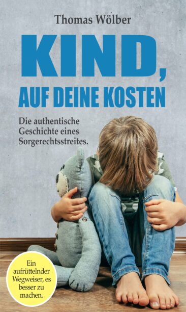 Kind – auf Deine Kosten – Ein aufrüttelnder Wegweiser