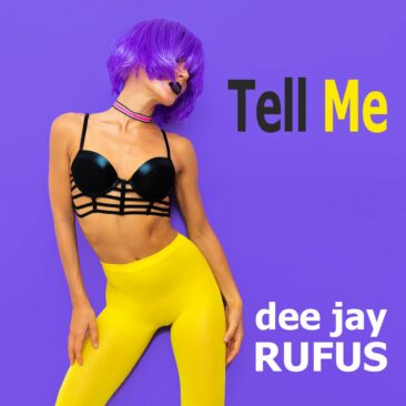 Tell me – das neue Meisterwerk des dee jay RUFUS