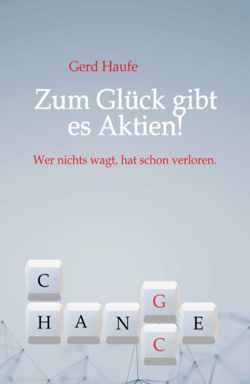 Zum Glück gibt es Aktien! – Ein etwas anderer Aktien-Ratgeber