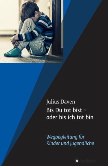 Bis Du tot bist – oder bis ich tot bin – Wegbegleitung für Kinder und Jugendliche